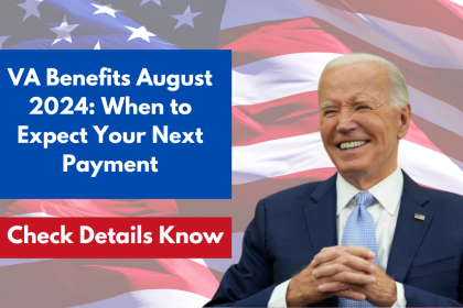 VA Benefits August 2024: When to Expect Your Next Payment